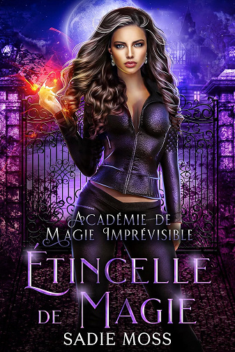 Étincelle de Magie (Académie de Magie Imprévisible t. 1) -  Sadie Moss (2025)