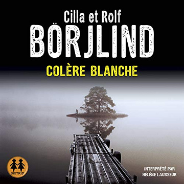 Cilla Börjlind & Rolf Börjlind - Tome 3 - Colère blanche