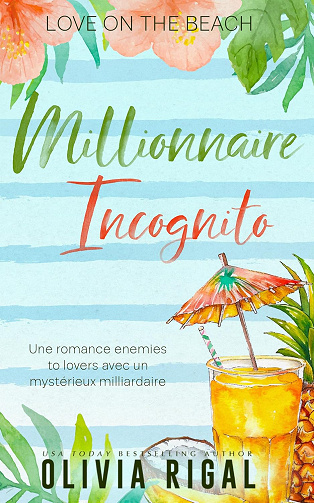 Millionnaire Incognito (VF): Une romance enemies to lovers avec un mystérieux millionnaire (Love on the beach (VF) t. 2) -  Olivia Rigal (2025)