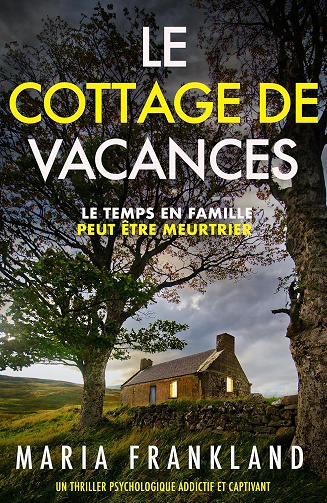 Le Cottage de Vacances: Le Temps en Famille peut être Meurtrier -  Maria Frankland (2025)