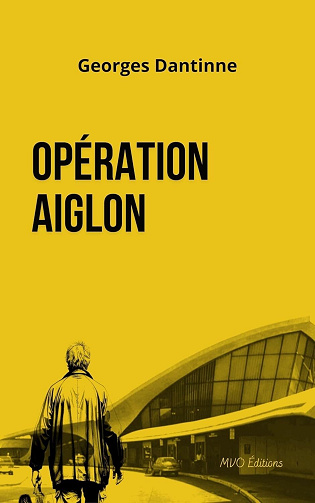 Opération Aiglon - Georges Dantinne (2025)