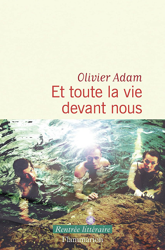 Et toute la vie devant nous -  Olivier Adam (2025)