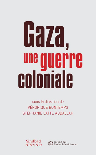 Gaza, une guerre coloniale - Stéphanie Latte Abdallah, Véronique Bontemps (2025)