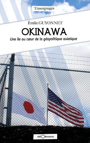 Okinawa : Une île au cœur de la géopolitique asiatique - Émilie Guyonnet (2024)