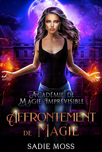 Affrontement de Magie (Académie de Magie Imprévisible t. 6 -  Sadie Moss (2025)