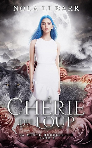 Chérie du Loup (La Meute McCullough t. 9) -  Nola Li Barr (2025)