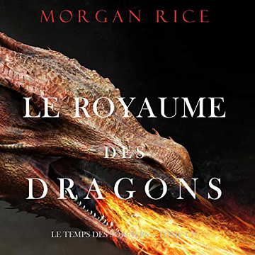 Morgan Rice - Tome 1 - Le Royaume des Dragons [2020]