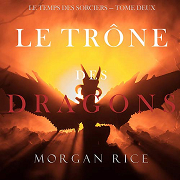 Morgan Rice Tome 2 - Le Trône des Dragons [2020]