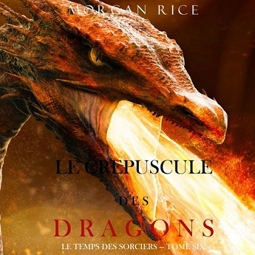 Morgan Rice Tome 6 - Le Crépuscule des Dragons [2022]