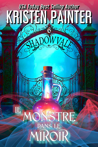 Le Monstre dans le miroir (Shadowvale Français t. 6) -  Kristen Painter (2025)