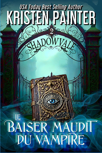 Le Baiser Maudit du Vampire (Shadowvale Français t. 2) -  Kristen Painter (2025)