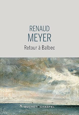 Retour à Balbec - Renaud Meyer (Littérature francophone 2025)