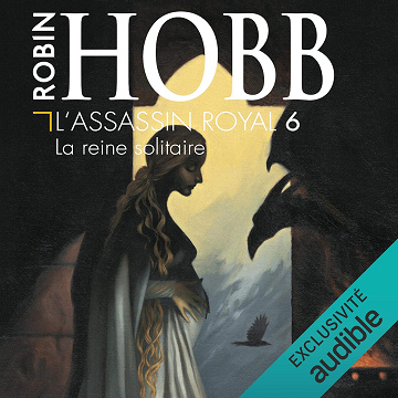 La reine solitaire: L'Assassin Royal 6 - Robin Hobb (2017)