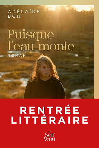 Puisque l'eau monte - Adélaïde Bon (2025)