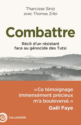 Thomas Zribi, Tharcisse Sinzi - Combattre: Récit d’un résistant face au génocide des Tutsi (2025)