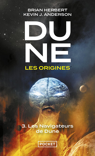 Dune, Les Origines - Tome 3 : Les Navigateurs de Dune - Kevin J. Anderson (2021)
