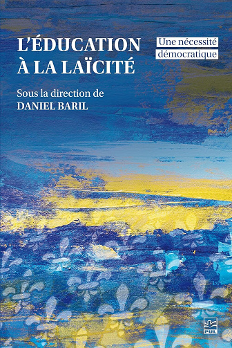 L'éducation à la laïcité. Une nécessité démocratique - Daniel Baril (2025)