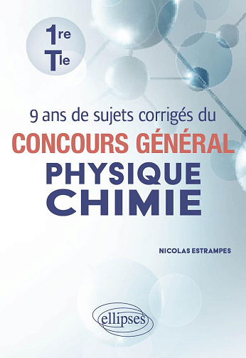 9 ans de sujets corrigés du concours général physique chimie - Nicolas Estrampes (2025)