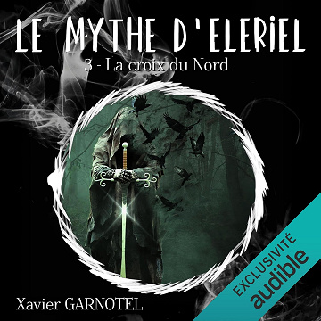La croix du nord: Le mythe d’Eleriel, Vol. 3 - Xavier Garnotel (2025)