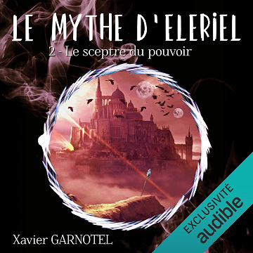 Le sceptre du pouvoir: Le mythe d’Eleriel, Vol. 2 - Xavier Garnotel (2025)