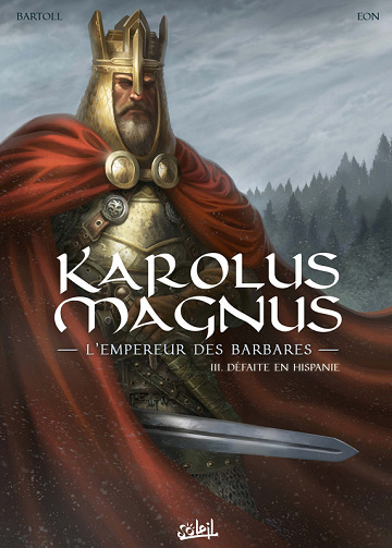 Karolus Magnus - L'empereur Des Barbares - Tome 03 - Défaite En Hispanie (2025)