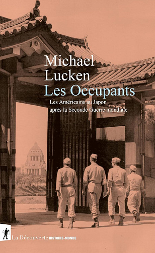 Michael Lucken - Les Occupants: Les Américains au Japon après la Seconde Guerre mondiale (Histoire-Monde) (2025)