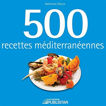 Valentina Sforza - 500 Recettes Méditerranéennes