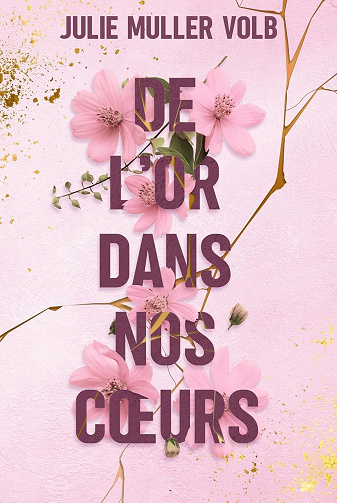 De l'or dans nos cœurs - Julie Muller Volb (2025)