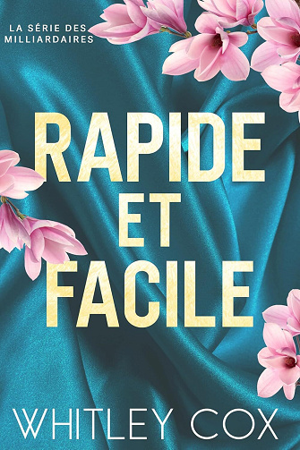 La série des milliardaires, Tome 2 : Rapide et Facile - Whitley Cox (2025)