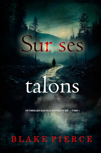 Sur ses talons (Un thriller Kari Blackhorse du FBI — tome 1) - Blake Pierce (2025)