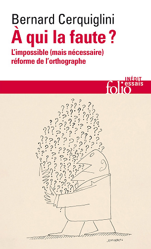 À qui la faute ? L'impossible (mais nécessaire) réforme de l'orthographe - Bernard Cerquiglini (2025)