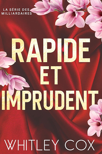 La série des milliardaires, Tome 3 : Rapide et Imprudent - Whitley Cox (2025)