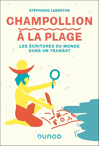Stéphanie Lebreton - Champollion à la plage : Les écritures du monde dans un transat (A la plage) (2025)