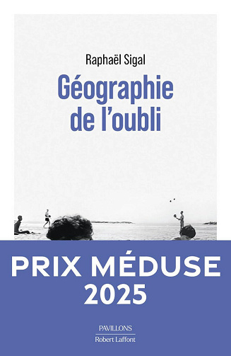 Géographie de l'oubli - Raphaël Sigal (2025)