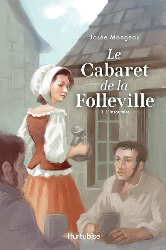Le Cabaret de la Folleville, Tome 1 : L'insoumise - Josée Mongeau (2025)