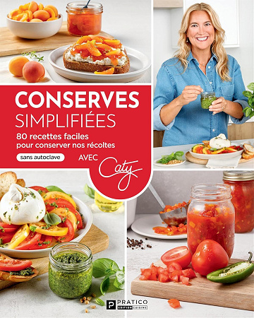 Conserves simplifiees : 80 recettes faciles pour conserver nos récoltes - Caty Bérubé (2025)