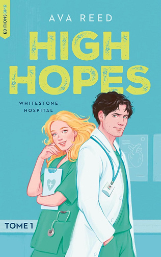 Whitestone Hospital, Tome 1 : High Hopes - Ava Reed (2025)