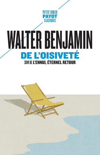 De l'oisiveté: Suivi de : L'ennui, éternel retour - Walter Benjamin (2025)