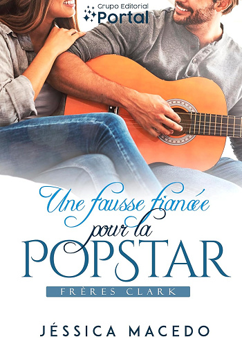 Une fausse fiancée pour la pop star (Les frères Clark t. 2) -  Jéssica Macedo (2025)