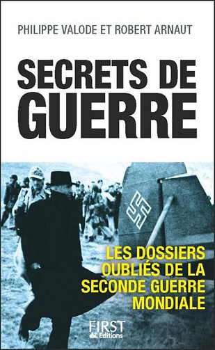 Philippe Valode, Robert Arnaut - Secrets de guerre - Les dossiers de la Seconde Guerre mondiale