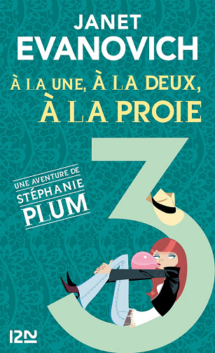Une aventure de Stéphanie Plum: A la une, à la deux, à la proie - (Janet Evanovich)