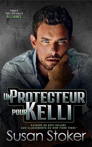 Un protecteur pour Kelli (Forces Très Spéciales : Alliance t. 8) -  Susan Stoker (2025)