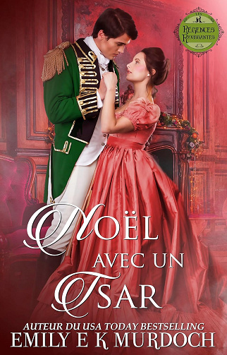 Noël avec un Tsar: Un roman d'amour de la Régence (Les Régences Ravissantes t. 12) -  Emily E K Murdoch (2025)