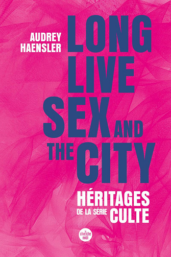 Long Live Sex and the City -  Audrey Haensler (2025)