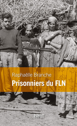Prisonniers du FLN -  Raphaëlle Branche (2014)