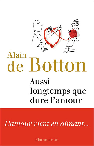 Aussi longtemps que dure l'amour -  Alain de Botton (2016)
