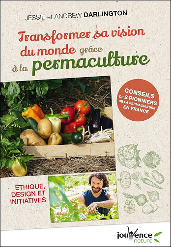 Jessie Darlington, Andrew Darlington - Transformer sa vision du monde grâce à la permaculture