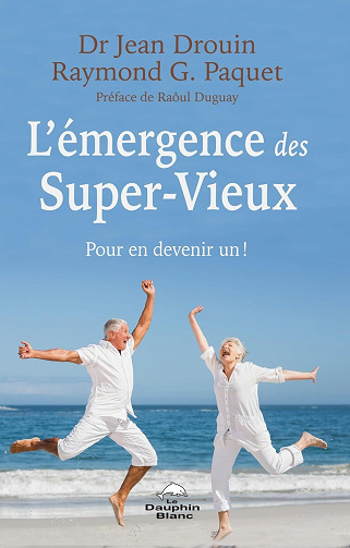 Jean Drouin, Raymond G. Paquet - L’émergence des Super-Vieux: Pour en devenir un ! (2025)