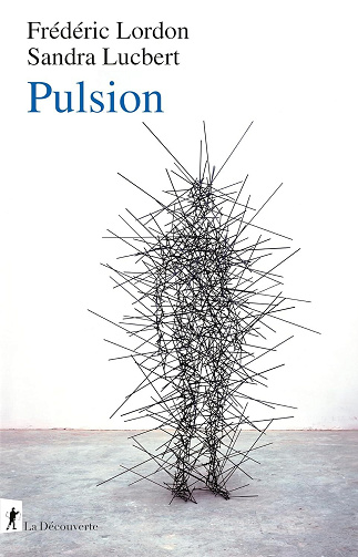 Frédéric Lordon, Sandra Lucbert - Pulsion (2025)