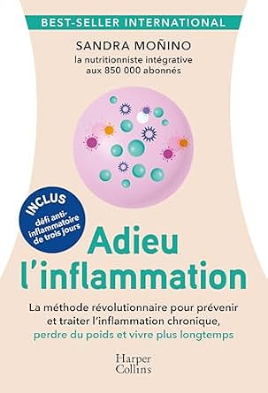 Adieu l'inflammation: Le guide santé révolutionnaire anti-inflammatoire : la nutrition comme médecine du futur ! - Sandra Moñino (2025)